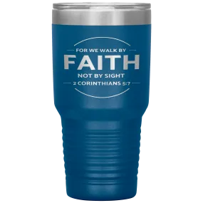 Bible Verses 30oz Stainless Steel Vacuum Insulated Tumbler - 2 Corinthians 5:7 Design 13